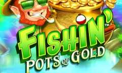Spiel Fishin’ Pots of Gold
