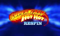 Spiel Super Fast Hot Hot Respin